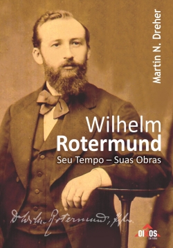 Wilhelm Rotermund: seu tempo – suas obras